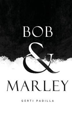 Bob & Marley von Padilla,  Gerti
