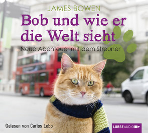 Bob und wie er die Welt sieht von Bowen,  James, Lobo,  Carlos, Mensah,  Ursula