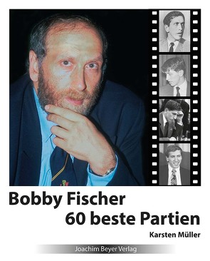 Bobby Fischer 60 beste Partien von Müller,  Karsten
