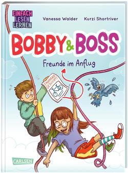 Bobby und Boss: Freunde im Anflug von Shortriver,  Kurzi, Walder,  Vanessa