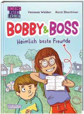 Bobby und Boss: Heimlich beste Freunde von Shortriver,  Kurzi, Walder,  Vanessa