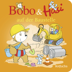 Bobo & Hasi auf der Baustelle von Boehlke,  Dorothee, Osterwalder,  Markus