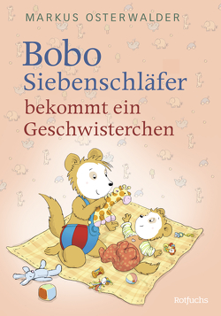 Bobo Siebenschläfer bekommt ein Geschwisterchen von Boehlke,  Dorothee, Osterwalder,  Markus