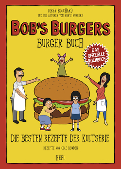 Bob’s Burgers Burger Buch von Bouchard et. al.,  Lauren, Bowden,  Cole
