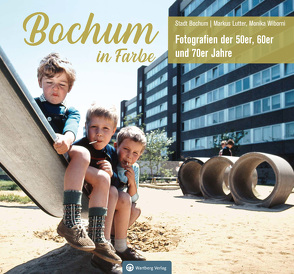 Bochum in Farbe – Die 50er, 60er und 70er Jahre von Lutter,  Markus, Stadt Bochum,  (Hrsg.), Wiborni,  Monika