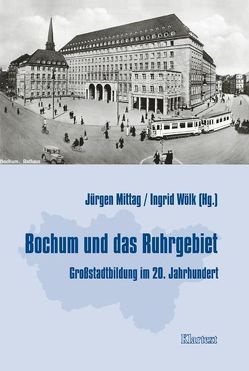 Bochum und das Ruhrgebiet von Mittag,  Jürgen, Wölk,  Ingrid