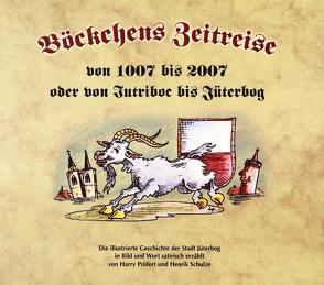 Böckchens Zeitreise von 1007 bis 2007 oder von Iutriboc bis Jüterbog von Prüfert,  Harry, Schulze,  Henrik