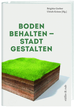 Boden behalten – Stadt gestalten von Balmer,  Ivo, Bauer,  Lilli, Bauer,  Werner T, Benthaus,  Sebastian, Bock,  Friederike, Bosshardt,  Claudia, Brahm,  Daniela, Brönnimann,  Gabriel, Claus,  Sylvia, Felsch,  Bernadette-Julia, Furer,  Hans, Gelzer,  Daniel, Gerber,  Brigitta, Giger,  Markus, Girschweiler,  Hans, Heimann,  Hans-Georg, Herbster,  Andreas, Hertweck,  Stefan, Horlitz,  Sabine, Kriese,  Ulrich, Löhr,  Dirk, Matthée,  David, Nagel,  Matthias, Neidhart,  Barbara, Prantl,  Heribert, Purves,  Andrew, Ringli,  Kornel, Rist,  Stephan, RITTER ,  MARKUS, Schmid,  Peter, Vitelli,  Jörg, Waldemar Weber,  Ernst, Walder,  Felix, Wiesmann,  Matthias, Zahn,  Uwe