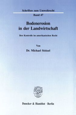 Bodenerosion in der Landwirtschaft. von Stötzel,  Michael