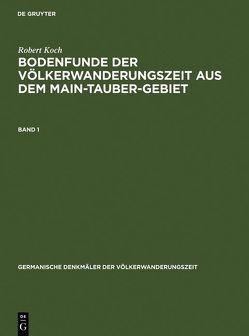 Bodenfunde der Völkerwanderungszeit aus dem Main-Tauber-Gebiet von Koch,  Robert