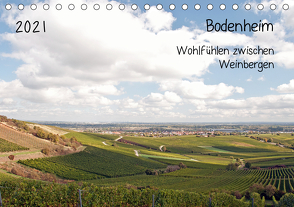 Bodenheim – Wohlfühlen zwischen Weinbergen (Tischkalender 2021 DIN A5 quer) von Möller,  Michael