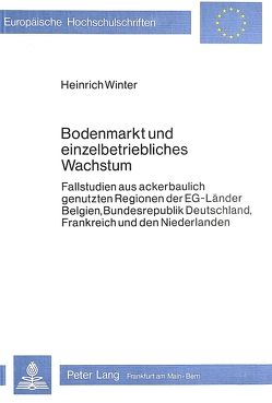 Bodenmarkt und einzelbetriebliches Wachstum von Winter,  Heinrich