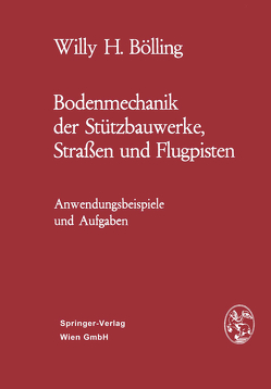 Bodenmechanik der Stützbauwerke, Straßen und Flugpisten von Bölling,  Willy H.