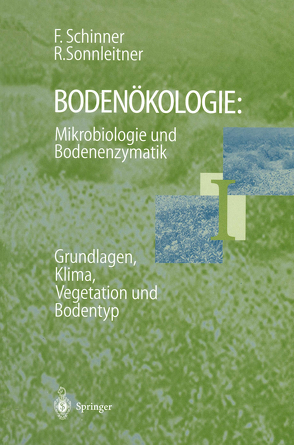 Bodenökologie: Mikrobiologie und Bodenenzymatik Band I von Schinner,  Franz, Sonnleitner,  Renate