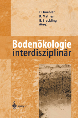 Bodenökologie interdisziplinär von Breckling,  Broder, Koehler,  Hartmut, Mathes,  Karin