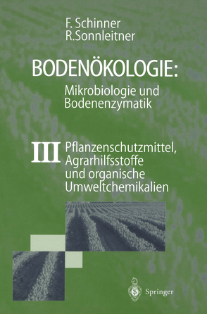 Bodenökologie: Mikrobiologie und Bodenenzymatik Band III von Schinner,  Franz, Sonnleitner,  Renate