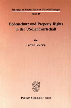 Bodenschutz und Property Rights in der US-Landwirtschaft. von Petersen,  Lorenz