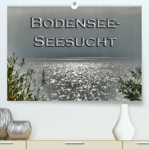 Bodensee – Seesucht (Premium, hochwertiger DIN A2 Wandkalender 2022, Kunstdruck in Hochglanz) von Brinker,  Sabine