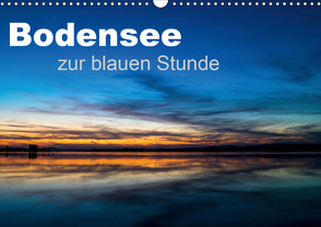 Bodensee zur blauen Stunde (Wandkalender 2021 DIN A3 quer) von Kunze,  Marc
