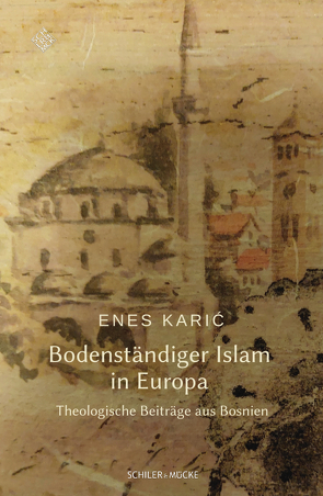 Bodenständiger Islam  in Europa von Catanzaro,  Christl, Karić,  Enes, Oechslen,  Rainer