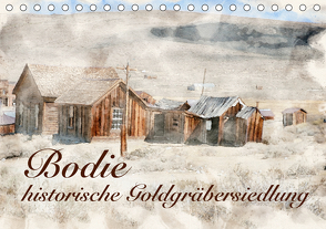 Bodie – historische Golgräbersiedlung (Tischkalender 2021 DIN A5 quer) von Werner / Wernerimages,  Peter