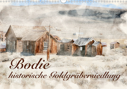 Bodie – historische Golgräbersiedlung (Wandkalender 2021 DIN A3 quer) von Werner / Wernerimages,  Peter
