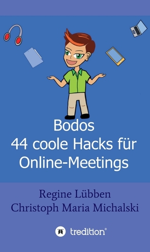 Bodos 44 Hacks für Online-Meetings von Chambi Lübben,  Samira, Lübben,  Regine, Michalski,  Christoph Maria