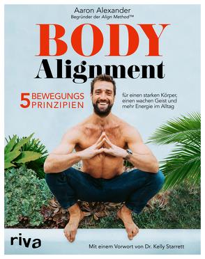 Body Alignment von Alexander,  Aaron, Starrett,  Kelly