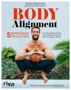 Body Alignment von Alexander,  Aaron, Starrett,  Kelly