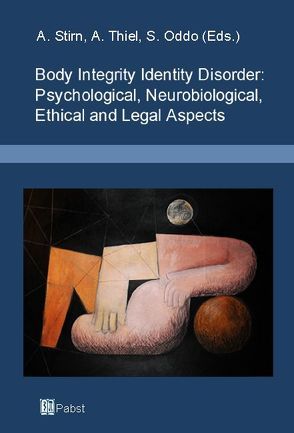 Body Integrity Identity Disorder: Psychological, Neurobiological, Ethical and Legal Aspects von Oddo,  Silvia, Stirn,  Aglaja, Thiel,  Aylin