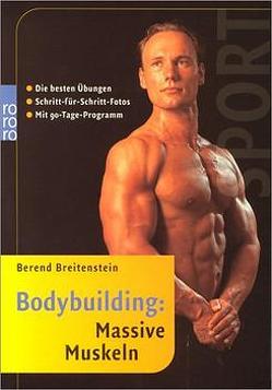 Bodybuilding: Massive Muskeln von Breitenstein,  Berend, Lichte,  Horst