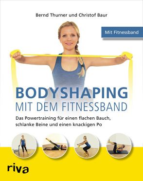 Bodyshaping mit dem Fitnessband von Baur,  Christof, Thurner,  Bernd