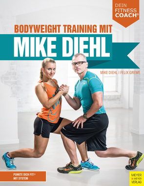 Bodyweight Training mit Mike Diehl von Diehl,  Mike, Grewe,  Felix