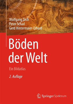 Böden der Welt von Hintermaier-Erhard,  Gerd, Schad,  Peter, Zech,  Wolfgang