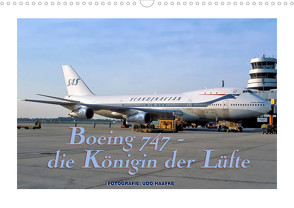 Boeing 747 – die Königin der Lüfte (Wandkalender 2023 DIN A3 quer) von Haafke,  Udo