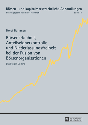 Börsenerlaubnis, Anteilseignerkontrolle und Niederlassungsfreiheit bei der Fusion von Börsenorganisationen von Hammen,  Horst