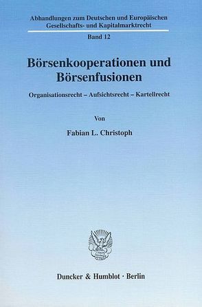 Börsenkooperationen und Börsenfusionen. von Christoph,  Fabian L.