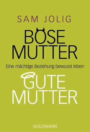 Böse Mutter – gute Mutter von Jolig,  Sam