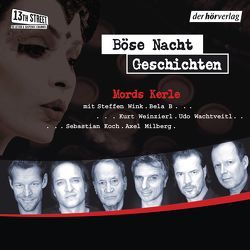 Böse-Nacht-Geschichten von Ani,  Friedrich, B.,  Bela, Casati,  Rebecca, Dewi,  Torsten, Driest,  Burkhard, Eschbach,  Andreas, Ferres,  Veronica, Franz,  Andreas, Furtwängler,  Maria, Giovinazzo,  Buddy, Hennig von Lange,  Alexa, Hohlbein,  Wolfgang, Karven,  Ursula, Kinkel,  Tanja, Koch,  Sebastian, Kriener,  Ulrike, Meyer,  Kai, Milberg,  Axel, Noske,  Edgar, Perlinger,  Sissi, Schätzing,  Frank, Speichert,  Sandra, Wachtveitl,  Udo, Weinzierl,  Kurt, Wink,  Steffen