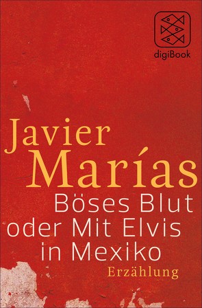 Böses Blut oder Mit Elvis in Mexiko von Lange,  Susanne, Marías,  Javier