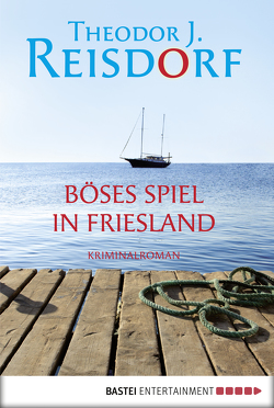 Böses Spiel in Friesland von Reisdorf,  Theodor J.