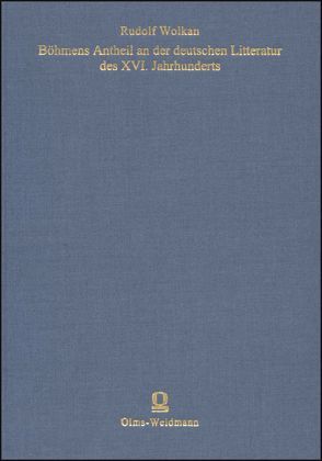 Böhmens Antheil an der deutschen Litteratur des XVI. Jahrhunderts von Wolkan,  Rudolf