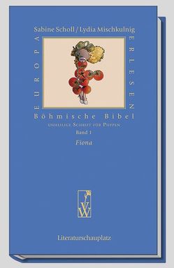 Böhmische Bibel / Fiona von Mischkulnig,  Lydia, Scholl,  Sabine