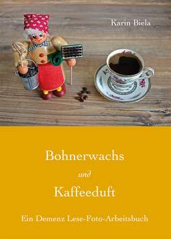 Bohnerwachs und Kaffeeduft von Biela,  Karin