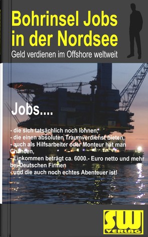 Bohrinsel Jobs in der Nordsee von Schedlbauer,  Wolfgang