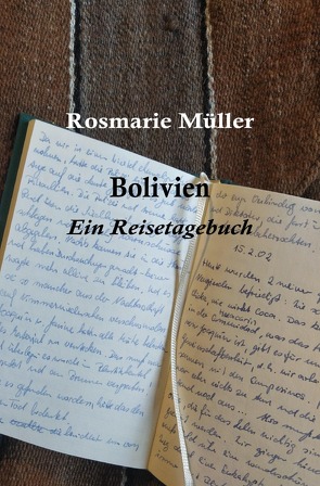 BOLIVIEN Ein Reisetagebuch von Müller,  Rosmarie