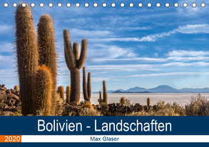 Bolivien – Einzigartige Landschaft (Tischkalender 2020 DIN A5 quer) von Max Glaser,  Dr.