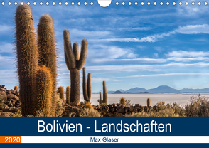 Bolivien – Einzigartige Landschaft (Wandkalender 2020 DIN A4 quer) von Max Glaser,  Dr.