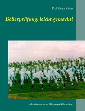 Böllerprüfung, leicht gemacht! von Kaiser,  Karl Heinz