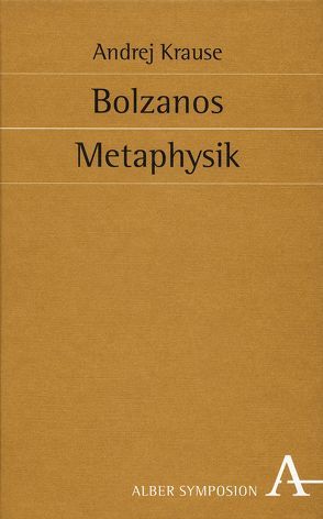 Bolzanos Metaphysik von Krause,  Andrej